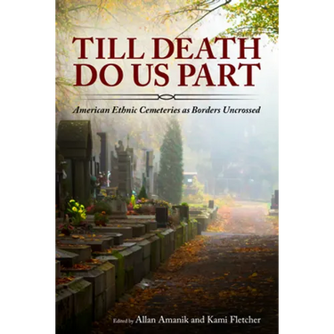 Till Death Do Us Part: American Ethnic Cemeteries as Borders Uncrossed