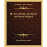 The Rise, Decline and Fall of the Roman Religion