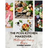 The PCOS Kitchen Makeover: Meditteranean Healing Recipes