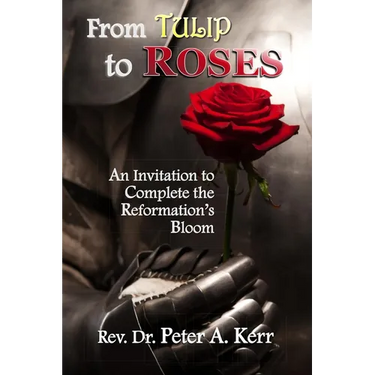 From TULIP to ROSES: An Invitation to Complete the Reformation's Bloom