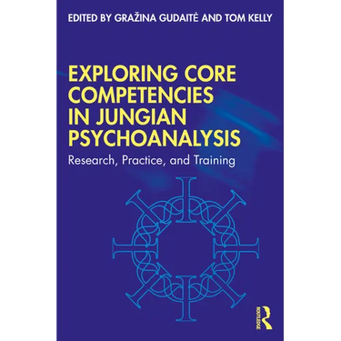 Exploring Core Competencies in Jungian Psychoanalysis: Research, Practice, and Training