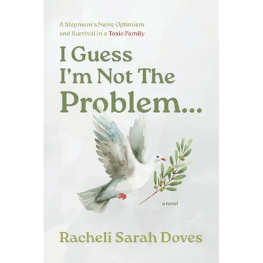 I Guess I'm Not The Problem...: A Stepmom's Naive Optimism and Survival in a Toxic Family