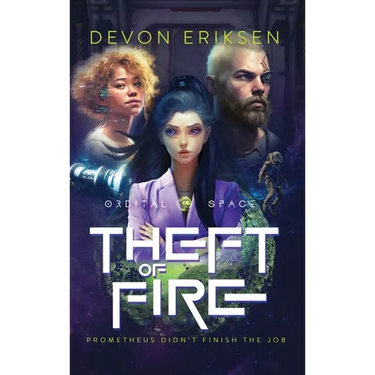 Theft of Fire: Orbital Space #1