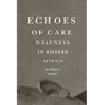 Echoes of Care: Deafness in Modern Britain