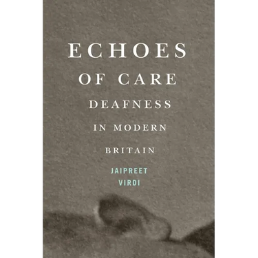 Echoes of Care: Deafness in Modern Britain