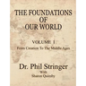 The Foundations of Our World, Volume I, from Creation to the Middle Ages