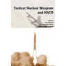 Tactical Nuclear Weapons and NATO