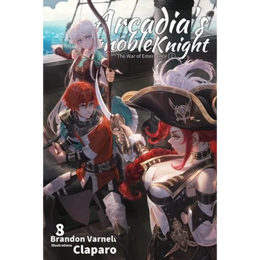 Arcadia's Ignoble Knight, Vol. 8: The War of Emergence Part I