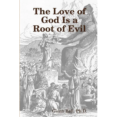 The Love of God is a Root of Evil