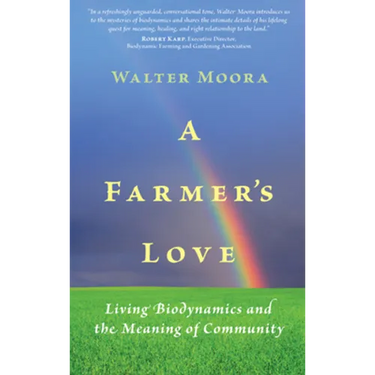 A Farmer's Love: Living Biodynamics and the Meaning of Community