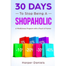 30 Days to Stop Being a Shopaholic: A Mindfulness Program with a Touch of Humor