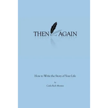 Then Again: How to Write the Story of Your Life