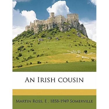 An Irish Cousin Volume V.1