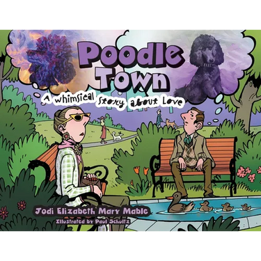 Poodle Town: A Whimsical Story about Love