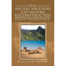 Our Ancient Ancestors' Lost History Reconstructed: Based on the Urantia Book