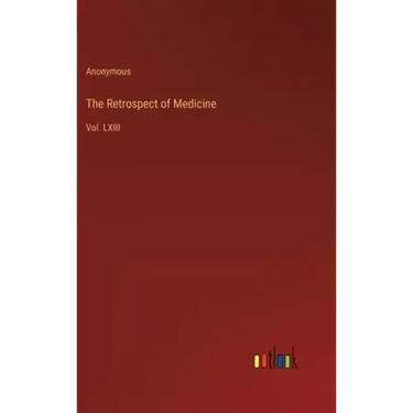 The Retrospect of Medicine: Vol. LXIII