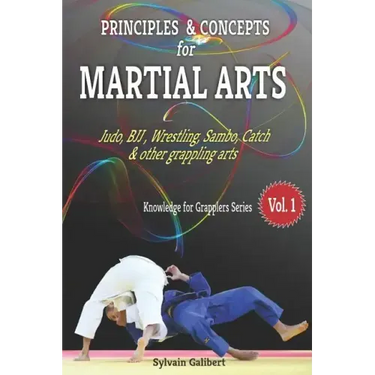 Principles and Concepts for Martial Arts: Principles of Martial Arts for Judo, Bjj, Wrestling, Sambo and Other Grappling Arts