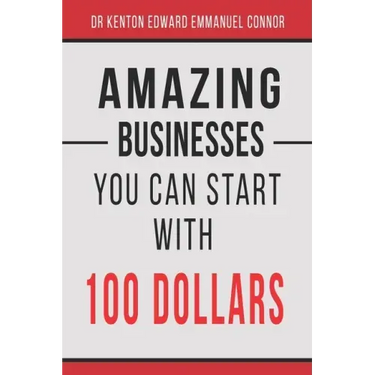 Amazing Businesses You Can Start with 100 Dollars