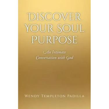 Discover Your Soul Purpose: An Intimate Conversation with God