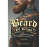 Beard Oil Recipes: 50 Homemade Beard Oil Recipes with Essential Oils