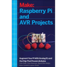 Raspberry Pi and Avr Projects: Augmenting the Pi's Arm with the Atmel Atmega, Ics, and Sensors