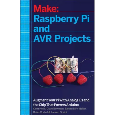 Raspberry Pi and Avr Projects: Augmenting the Pi's Arm with the Atmel Atmega, Ics, and Sensors