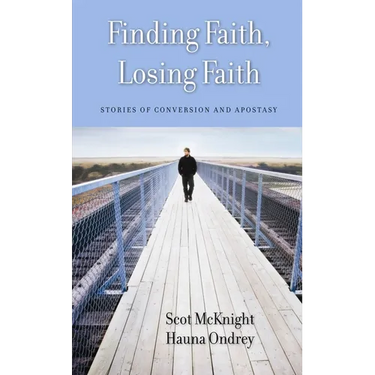 Finding Faith, Losing Faith: Stories of Conversion and Apostasy