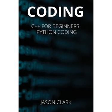 Coding: THIS BOOK INCLUDЕS: "C++ for Bеginnеrs + Python Coding "