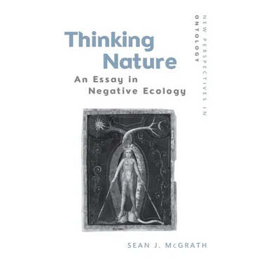 Thinking Nature: An Essay in Negative Ecology
