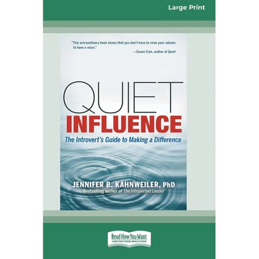 Quiet Influence: The Introvert's Guide to Making a Difference (16pt Large Print Format)