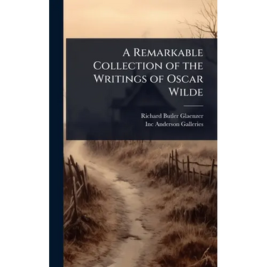 A Remarkable Collection of the Writings of Oscar Wilde