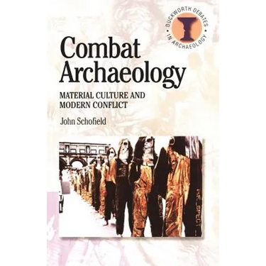 Combat Archaeology: Material Culture and Modern Conflict