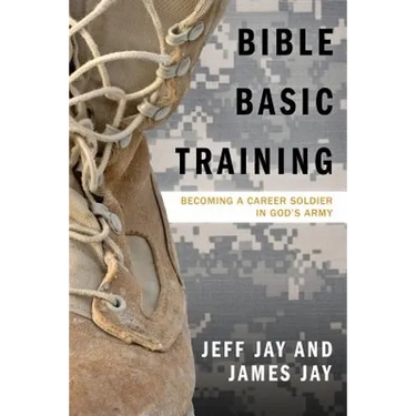Bible Basic Training: Becoming a Career Soldier in God's Army