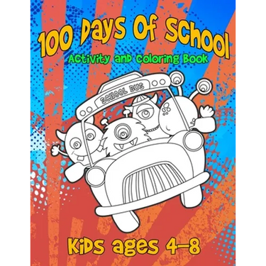 100 Days Of School Activity and Coloring Book Kids ages 4-8: Cute Monster Characters to Color, Simple Mazes and Tic-Tac-Monster-Toe