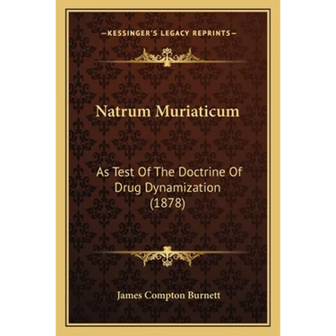 Natrum Muriaticum: As Test Of The Doctrine Of Drug Dynamization (1878)