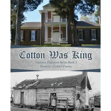 Cotton Was King: Franklin - Colbert