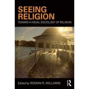 Seeing Religion: Toward a Visual Sociology of Religion