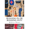 Bugging In or Bugging Out?