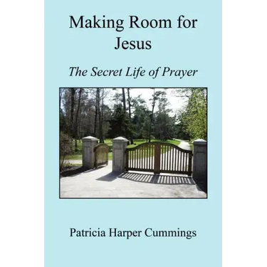 Making Room for Jesus - The Secret Life of Prayer