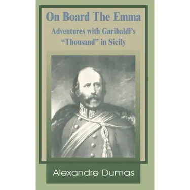 On Board the Emma: Adventures with Garibaldi's Thousand in Sicily