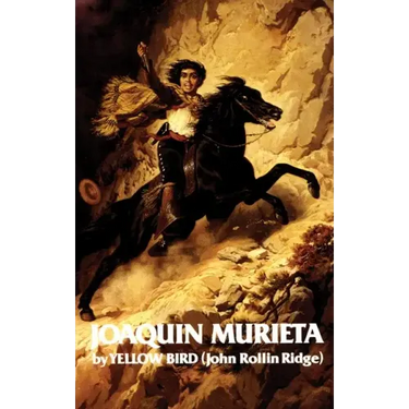 Life and Adventures of Joaquin Murieta: Celebrated California Bandit Volume 4