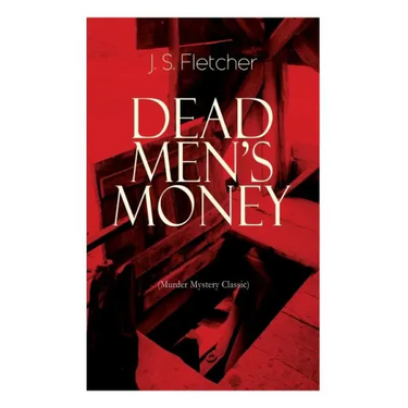DEAD MEN'S MONEY (Murder Mystery Classic): British Crime Thriller