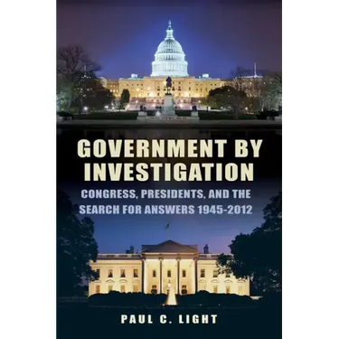 Government by Investigation: Congress, Presidents, and the Search for Answers, 1945?2012