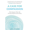 A Case for Compassion: What Happens When We Prioritize People and the Planet
