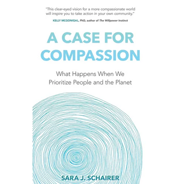 A Case for Compassion: What Happens When We Prioritize People and the Planet