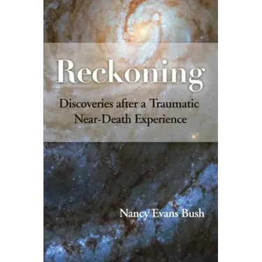 Reckoning: Discoveries after a Traumatic Near-Death Experience