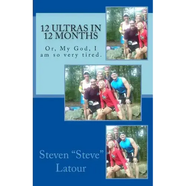 12 Ultras in 12 Months: Or, My God, I am so very tired.