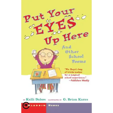 Put Your Eyes Up Here: And Other School Poems
