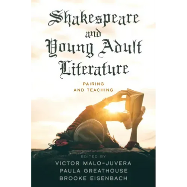 Shakespeare and Young Adult Literature: Pairing and Teaching