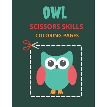 Owl Scissors Skills Coloring Pages: Color, Cut Out And Glue Exercise book for Kids ages 3-5 Toddlers, Preschoolers, and kindergartens - Cutting Practi